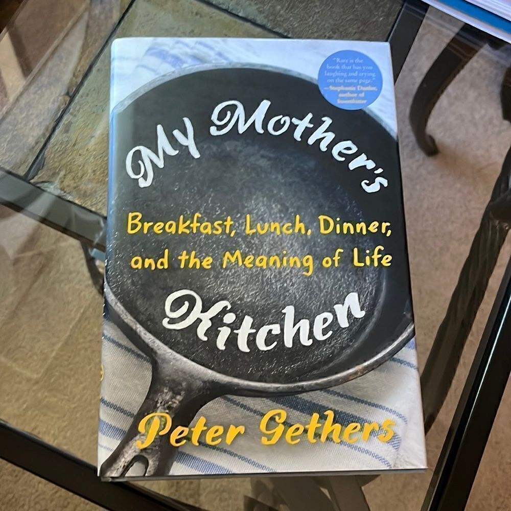 MY MOTHER’S KITCHEN Breakfast, Lunch, Dinner, and the Meaning of Life